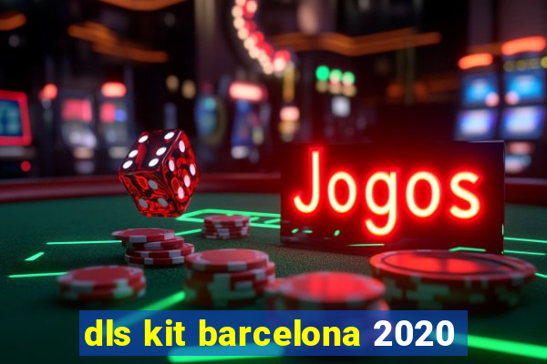 dls kit barcelona 2020